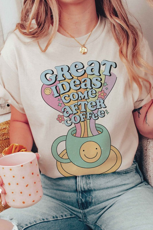 GREAT IDEAS COME AFTER COFFEE Graphic Tee