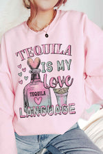 TEQUILA IS MY LOVE LANGUAGE Graphic Sweatshirt