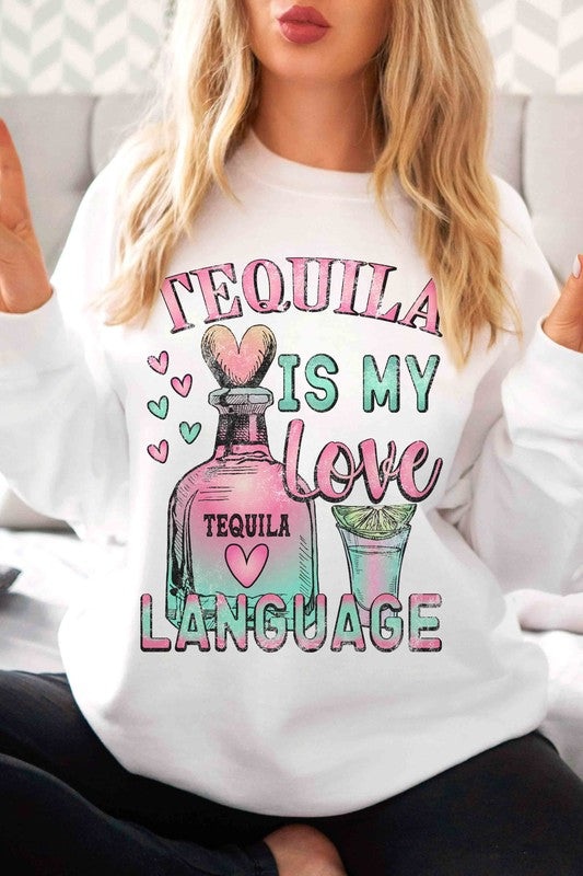 TEQUILA IS MY LOVE LANGUAGE Graphic Sweatshirt